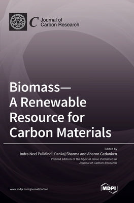 Biomass-A Renewable Resource for Carbon Materials by Pulidindi, Indra Neel