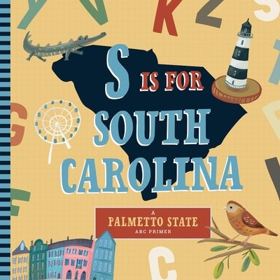 S Is for South Carolina: An ABC Board Book Primer by Robbins, Christopher