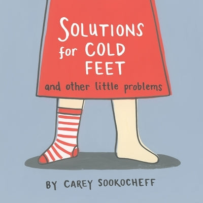 Solutions for Cold Feet and Other Little Problems by Sookocheff, Carey
