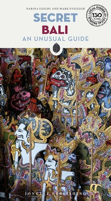 Secret Bali - An Unusual Guide by Exelby, Narina