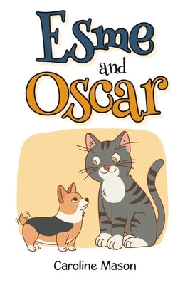 Esme and Oscar by Mason, Caroline