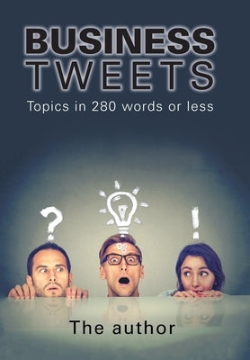 Business Tweets: Topics in 280 Words or Less by The Author