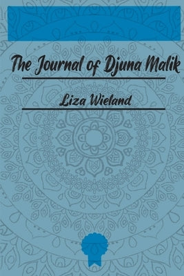 The Journal of Djuna Malik by Wieland, Liza