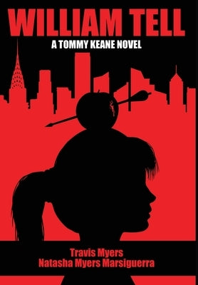 William Tell A Tommy Keane Novel: A Tommy Keane Novel by Myers, Travis