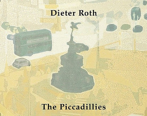 Dieter Roth: The Piccadillies by Roth, Dieter