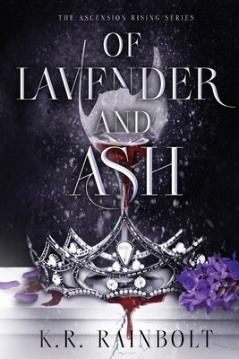 Of Lavender and Ash by Rainbolt, K. R.