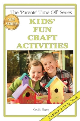Kids' Fun Craft Activities by Egan, Cecilia