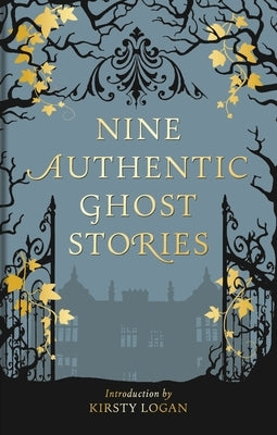 Nine Authentic Ghost Stories by Logan, Kirsty