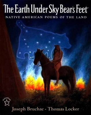 The Earth Under Sky Bear's Feet: Native American Poems of the Land by Bruchac, Joseph