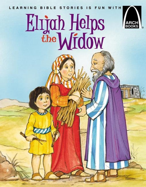 Elijah Helps a Widow - Arch Books by Nanette Thorsen-Snipes
