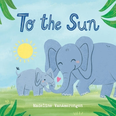 To the Sun by Vanamerongen, Madeline