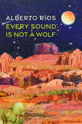 Every Sound Is Not a Wolf by R?os, Alberto