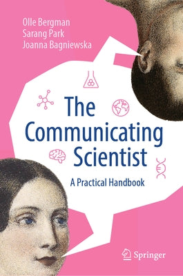 The Communicating Scientist: A Practical Handbook by Bergman, Olle