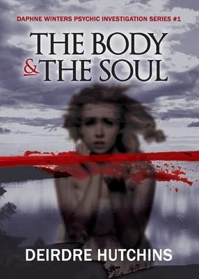 The Body & The Soul by Hutchins, Deirdre