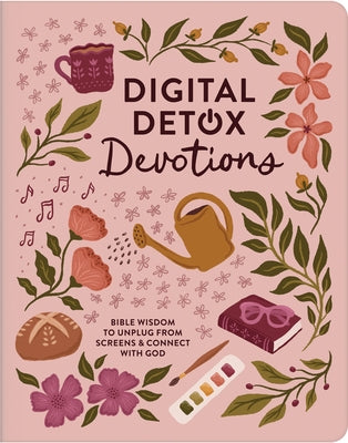 Digital Detox Devotions: Bible Wisdom to Unplug from Screens and Connect with God by Scott, Carey
