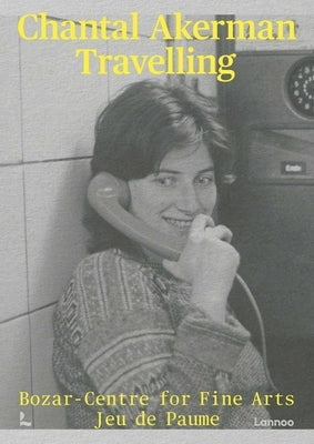 Chantal Akerman: Travelling by Bozar-Centre for Fine Arts