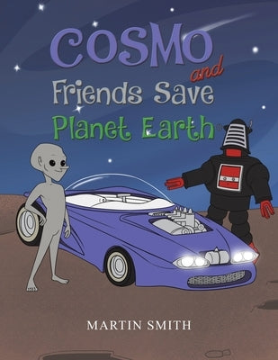 Cosmo and Friends Save Planet Earth by Smith, Martin
