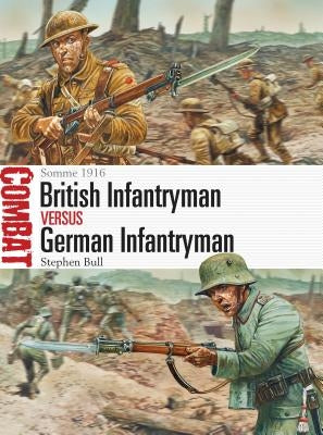 British Infantryman Vs German Infantryman: Somme 1916 by Bull, Stephen