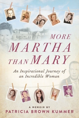 More Martha Than Mary: An Inspirational Journey of an Incredible Woman by Kummer, Patricia Brown