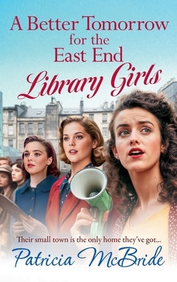 A Better Tomorrow for the East End Library Girls by McBride, Patricia