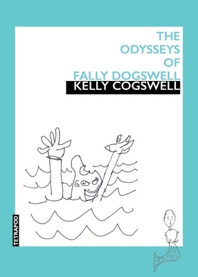The Odysseys of Fally Dogswell by Cogswell, Kelly