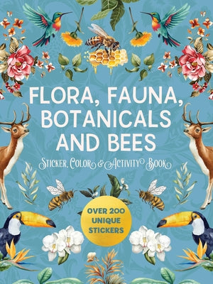 Flora, Fauna, Botanicals, and Bees Sticker, Color & Activity Book: Over 200 Unique Stickers by Editors of Chartwell Books