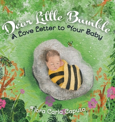 Dear Little Bumble: A Love Letter to Your Baby by Caputo, Flora Carla