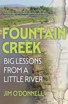 Fountain Creek: Big Lessons from a Little River by O'Donnell, Jim
