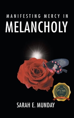 Manifesting Mercy in Melancholy by Munday, Sarah E.