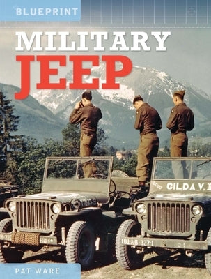 Military Jeep: Enthusiasts' Manual: 1940 Onwards - Ford, Willys and Hotchkiss by Ware, Pat
