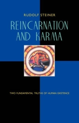 Reincarnation and Karma: Two Fundamental Truths of Human Existence (Cw 135) by Steiner, Rudolf