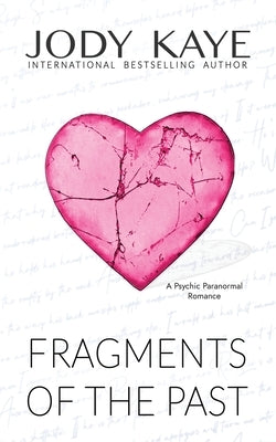 Fragments of the Past: Special Edition by Kaye, Jody