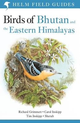 Field Guide to the Birds of Bhutan and the Eastern Himalayas by Inskipp, Carol