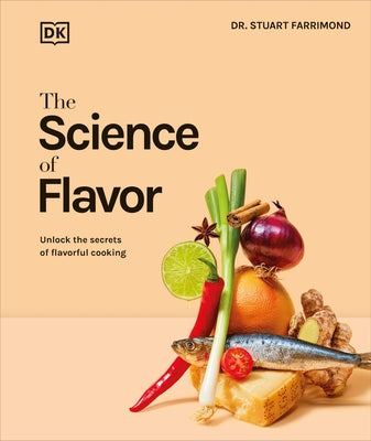 The Science of Flavor: Unlock the Secrets of Flavorful Cooking by Farrimond, Stuart