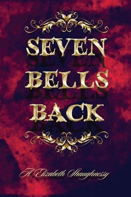 Seven Bells Back by Shaughnessy, A. Elizabeth
