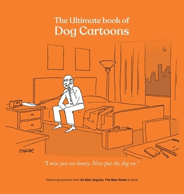 The Ultimate Book of Dog Cartoons by Mankoff, Bob