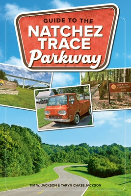 Guide to the Natchez Trace Parkway by Jackson, Tim