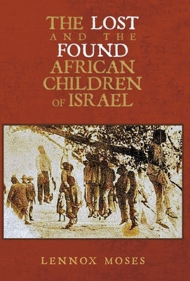 The Lost and the Found African Children of Israel by Moses, Lennox