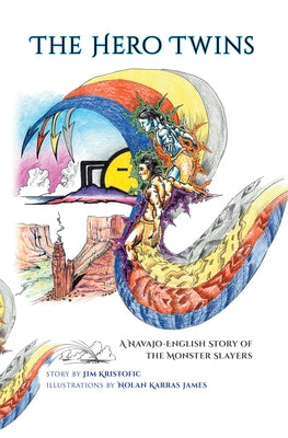 The Hero Twins: A Navajo-English Story of the Monster Slayers by Kristofic, Jim