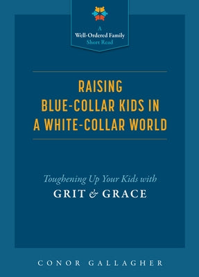 Raising Blue Collar Kids by Gallagher, Conor