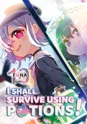 I Shall Survive Using Potions! Volume 10 (Light Novel) by Funa