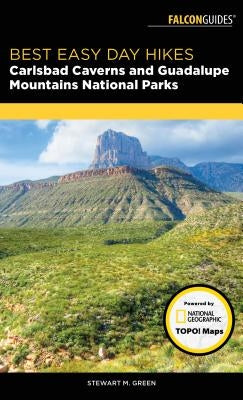 Best Easy Day Hikes Carlsbad Caverns and Guadalupe Mountains National Parks by Green, Stewart M.