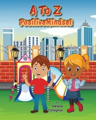 A- Z Positive Mindset: For Children by Callaghan, Helena