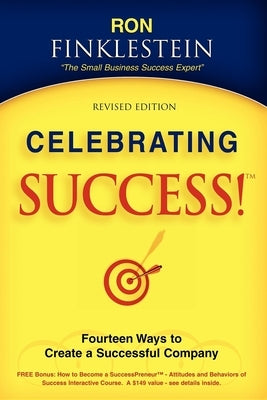 Celebrating Success!: Fourteen Ways to Create a Successful Company by Finklestein, Ronald