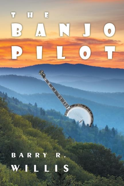 The Banjo Pilot by Willis, Barry R.