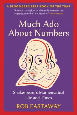 Much ADO about Numbers: Shakespeare's Mathematical Life and Times by Eastaway, Rob