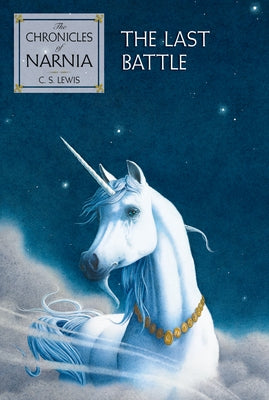 The Last Battle: The Classic Fantasy Adventure Series (Official Edition) by Lewis, C. S.