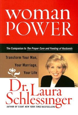Woman Power: Transform Your Man, Your Marriage, Your Life by Schlessinger, Laura
