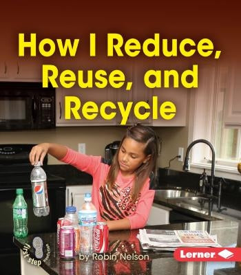 How I Reduce, Reuse, and Recycle by Nelson, Robin