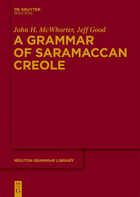 A Grammar of Saramaccan Creole by McWhorter, John